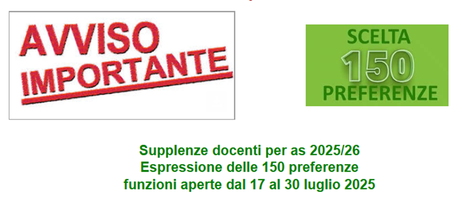 SUPPLENZE DOCENTI PER AS 2025/26  ESPRESSIONE DELLE 150 PREFERENZE  FUNZIONI APERTE DAL 17 AL 30 LUGLIO 2025